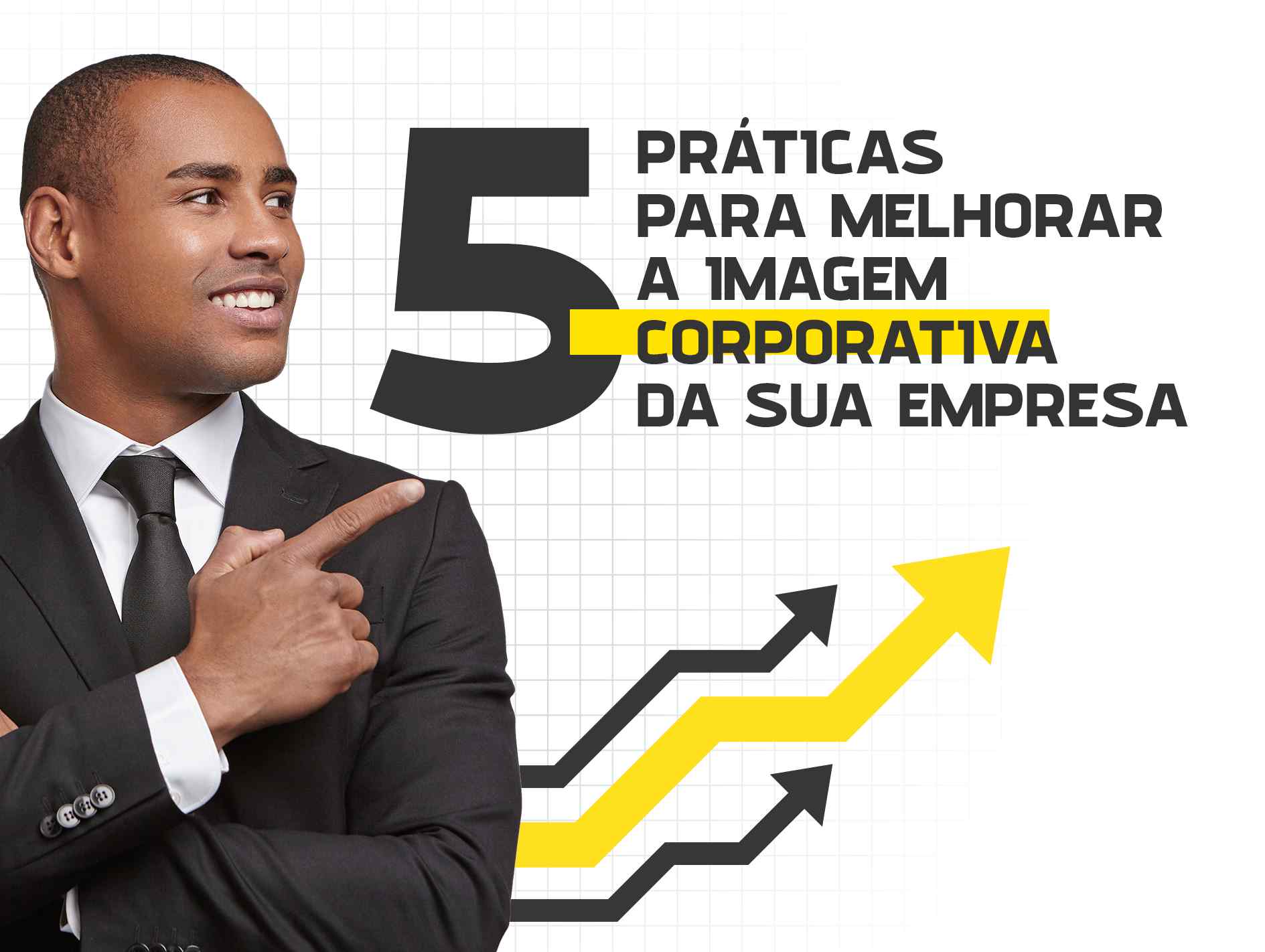 5 práticas para melhorar a imagem corporativa da sua empresa